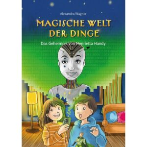 Kinderbuch ab 8: Das Geheimnis von Henrietta Handy