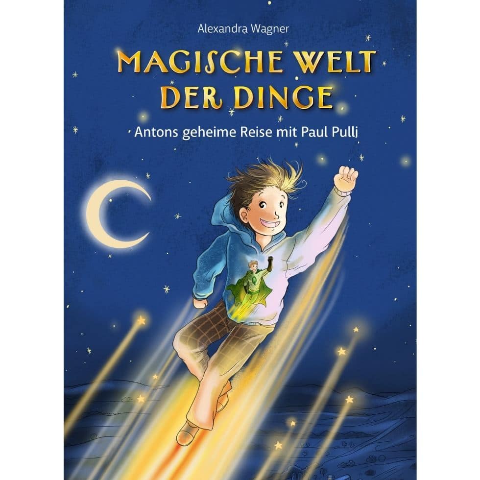 Cover des Kinderbuches Magische Weltvder Dinge, Band 1, Antons geheime Reise mit Paul Pulli